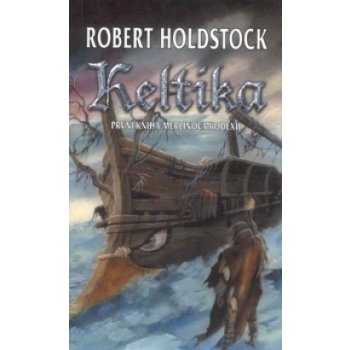 Keltika Merlinův kodex 1 - Robert Paul Holdstock