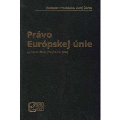 Právo Európskej únie - Juraj Čorba, Radoslav Procházka