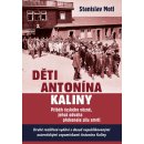 Kniha Děti Antonína Kaliny - Příběh českého vězně, jehož odvaha překonala sílu smrti - Stanislav Motl