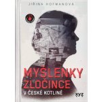 Myšlenky zločince v české kotlině - Jiřina Hofmanová – Hledejceny.cz
