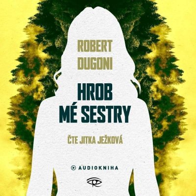 Hrob mé sestry - Robert Dugoni - čte Jitka Ježková – Zboží Dáma