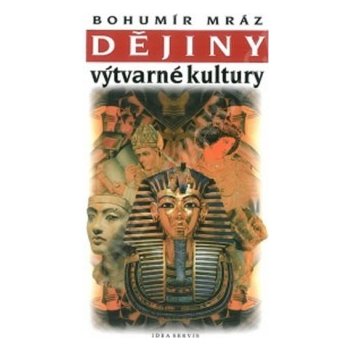 Dějiny výtvarné kultury 1 - 6. vydání - Mráz, Bohumír