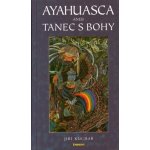 Ayahuasca aneb Tanec s bohy – Zboží Mobilmania