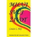 Miluj svůj život - Louise L. Hay