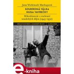 Soukromá válka Huga Vavrečky. Mikrohistorie z rozhraní soudobých dějin 1945-1952 - Jana Wohlmuth Markupová – Hledejceny.cz