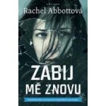 Zabij mě znovu - Rachel Abbottová – Hledejceny.cz