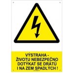 VÝSTRAHA - ŽIVOTU NEBEZPEČNO DOTÝKAT SE DRÁTŮ I NA ZEM SPADLÝCH - bezpečnostní tabulka s dírkami, plast A4, 2 mm – Sleviste.cz