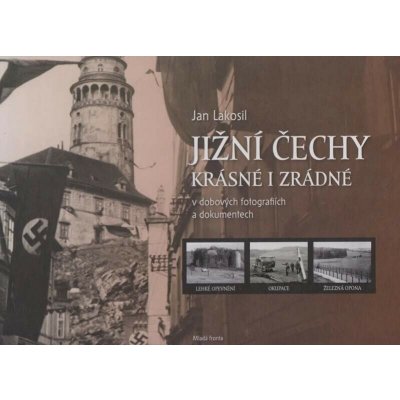 Jižní Čechy krásné i zrádné Jan Lakosil – Hledejceny.cz