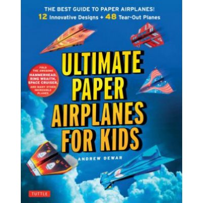 Ultimate Paper Airplanes for Kids - Dewar, Andrew – Zbozi.Blesk.cz