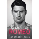 Ty nejsi můj Romeo - Madden-Mills Ilsa – Zboží Mobilmania
