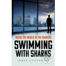 Swimming with Sharks: Inside the World of the... Joris Luyendijk