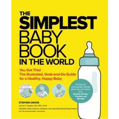 The Simplest Baby Book in the World: The Illustrated, Grab-And-Do Guide for a Healthy, Happy Baby Gross StephenPaperback – Zboží Mobilmania