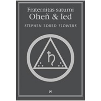Fraternitas Saturni - Oheň a led Edred Stephen Flowers – Zboží Mobilmania