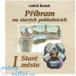 Příbram na starých pohlednicích - Ludvík Brožek – Sleviste.cz