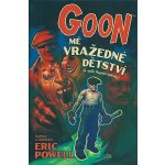 Goon 2 - Mé vražedné dětství - Eric Powel – Hledejceny.cz