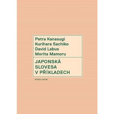 Japonská slovesa v příkladech - autorů kolektiv – Hledejceny.cz