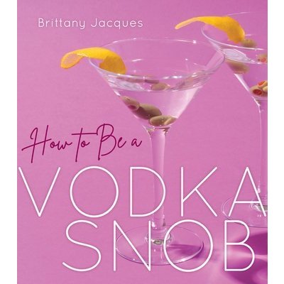 How to Be a Vodka Snob – Hledejceny.cz