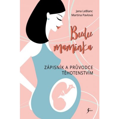 Budu maminka – Zápisník a průvodce těhotenstvím – Hledejceny.cz