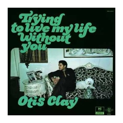 Otis Clay - Trying To Live My Life Without You LP – Hledejceny.cz