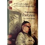 Putování Tibetem, l.p. 1845-1846 - Gabet Joseph P., Huc P. Evariste-Rég – Hledejceny.cz