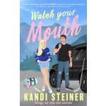 Watch Your Mouth - Kandi Steiner – Zboží Dáma