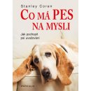 Kniha Co má pes na mysli - Jak pochopit psí uvažování - Stanley Coren