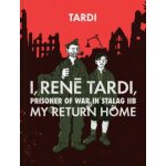I, Rene Tardi, Prisoner of War in Stalag Iib Vol. 2: My Return Home TardiPevná vazba – Sleviste.cz