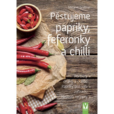 Pěstujeme papriky, feferonky a chilli - Melanie Grabner – Zboží Mobilmania