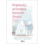 Praktický průvodce koncem života - Barbora Antonová – Hledejceny.cz