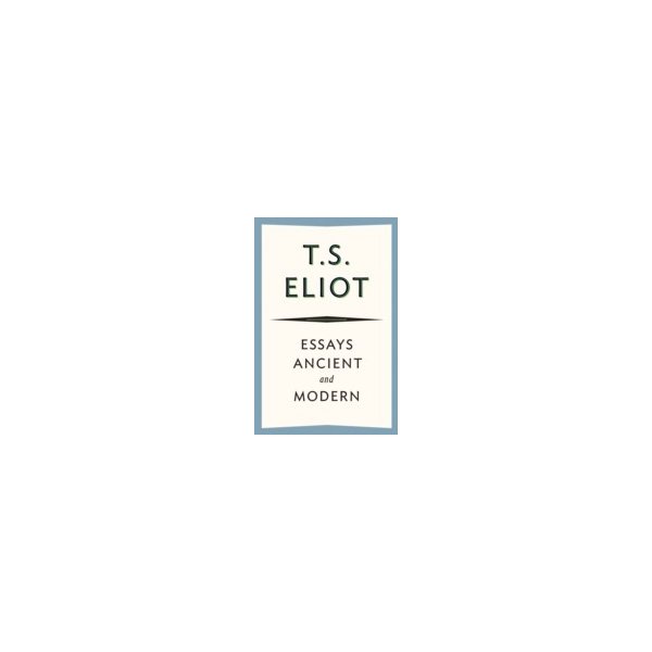 E-book elektronická kniha Essays Ancient and Modern - Eliot T. S.