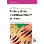 Potřeby dítěte v ošetřovatelském procesu - Lucie Sikorová – Hledejceny.cz