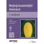 Nejvýznamnější inovace v medicíně - Höschl Cyril, Rokyta Richard – Hledejceny.cz