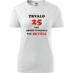 Bílé dámské tričko trvalo 25 let dárek k 25 narozeninám pro manželku – Zboží Dáma