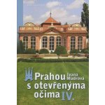 Prahou s otevřenýma IV. očima - Ivana Mudrová – Hledejceny.cz