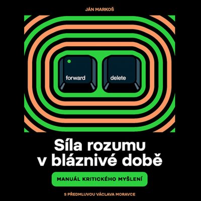 Síla rozumu v bláznivé době - Ján Markoš – Zbozi.Blesk.cz