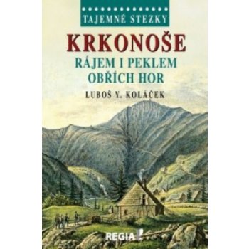 Tajemné stezky Krkonoše Rájem i peklem Obřích hor