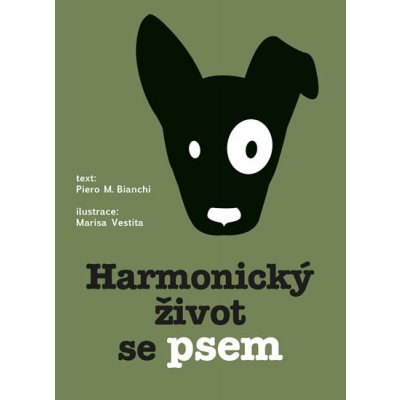 Harmonický život se psem - Bianchi M.Piero, Vestita Marisa, – Zbozi.Blesk.cz