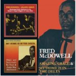 My Home Is - Mcdowell, Fred - Amazing Grace – Hledejceny.cz