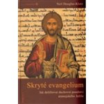 Skryté evangelium. Dešifrování duchovního poselství aramejského Ježíše - Neil Douglas-Klotz – Hledejceny.cz