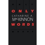 Only Words MacKinnon Catharine A. – Hledejceny.cz