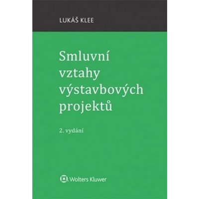 Smluvní vztahy výstavbových projektů - 2. vydání - Klee, Dušan – Hledejceny.cz