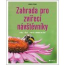 Zahrada pro zvířecí návštěvníky. ptáci, včely, motýli a mnoho dalších - Oftring Bärbel - Grada