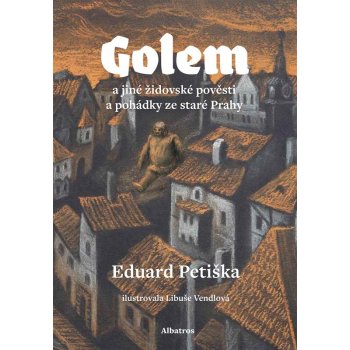 Golem a jiné židovské pověsti a pohádky ze staré Prahy - Eduard Petiška