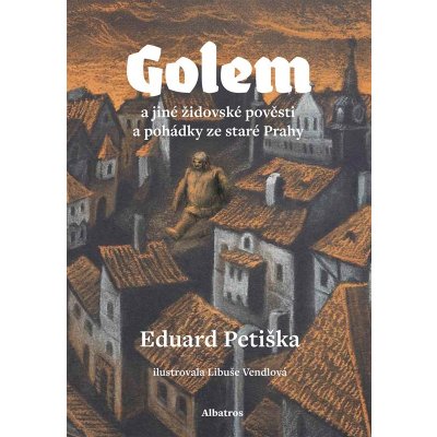 Golem a jiné židovské pověsti a pohádky ze staré Prahy - Eduard Petiška – Zbozi.Blesk.cz