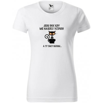 Dámské tričko Jsou dny, kdy mě dokáže nasrat i vzduch a ty nečum Bílá – Zboží Dáma