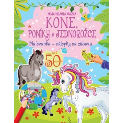 Moja hracia knižka - Kone, poníky a jednorožce – Hledejceny.cz