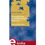 Evropská unie v českém veřejném diskursu - Milan Hrubeš – Hledejceny.cz