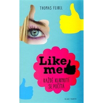 Like me. Každé kliknutí se počítá - Thomas Feibel - Mladá fronta