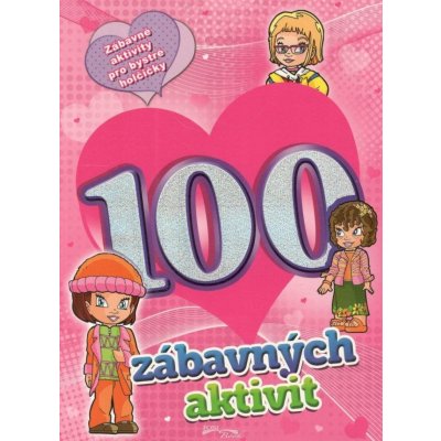 100 zábavných aktivit - dívky – neuveden – Hledejceny.cz