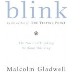 Blink: The Power of Thinking Without Thinking Gladwell Malcolm – Hledejceny.cz